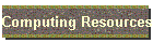 Computing Resources